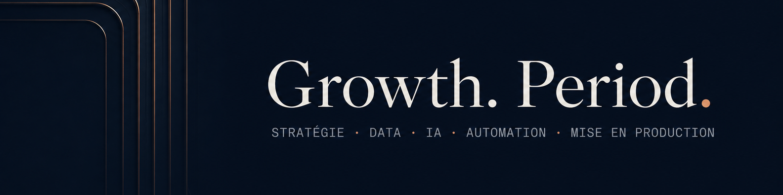Growth. Period. — Stratégie · Data · IA · Automation · Mise en production